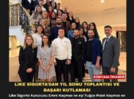 LIKE SİGORTA’DAN YIL SONU TOPLANTISI VE BAŞARI KUTLAMASI