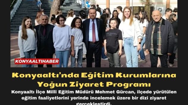 Konyaaltı’nda Eğitim Kurumlarına Yoğun Ziyaret Programı