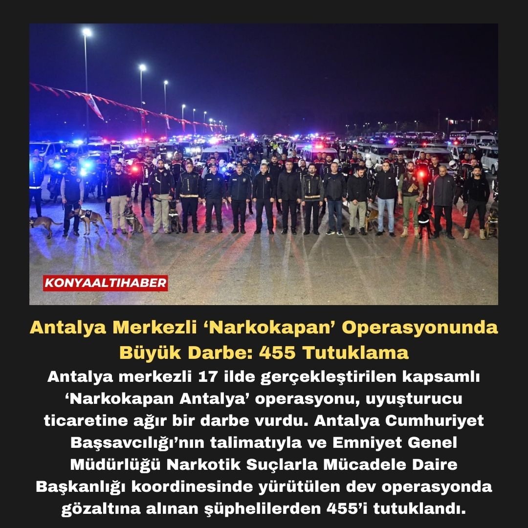 Antalya Merkezli ‘Narkokapan’ Operasyonunda Büyük Darbe: 455 Tutuklama