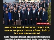 ANAHTAR PARTİ ANTALYA TEŞKİLATI, GENEL BAŞKAN YAVUZ AĞIRALİOĞLU İLE BİR ARAYA GELDİ