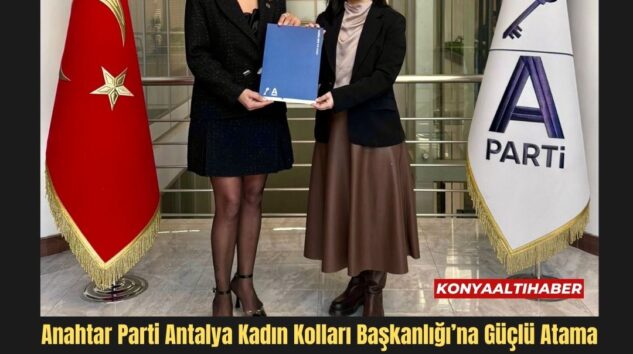 Anahtar Parti Antalya Kadın Kolları Başkanlığı’na Güçlü Atama