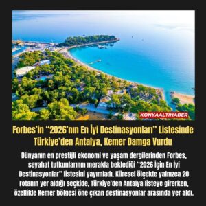 Forbes’in “2026’nın En İyi Destinasyonları” Listesinde Türkiye’den Antalya, Kemer Damga Vurdu