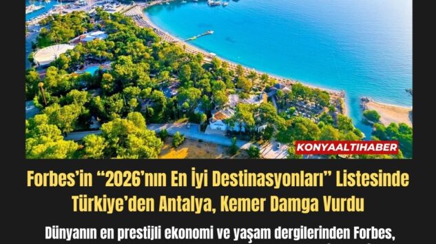 Forbes’in “2026’nın En İyi Destinasyonları” Listesinde Türkiye’den Antalya, Kemer Damga Vurdu