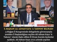 İl Başkanı Ali Adnan Kaya ‘A Takımını’ belirledi