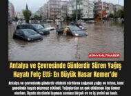 Antalya ve Çevresinde Günlerdir Süren Yağış Hayatı Felç Etti: En Büyük Hasar Kemer’de
