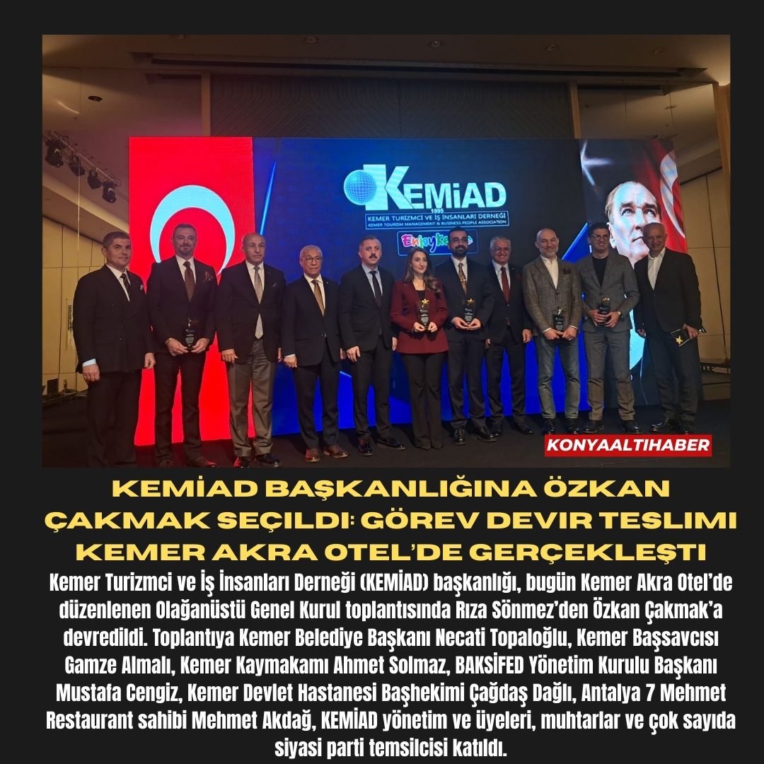 KEMİAD Başkanlığına Özkan Çakmak Seçildi: Görev Devir Teslimi Kemer Akra Otel’de Gerçekleşti
