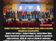 Anahtar Parti Antalya 1. Olağan İl Kongresi Coşku, Birlik ve Kararlılık Mesajlarıyla Gerçekleştirildi