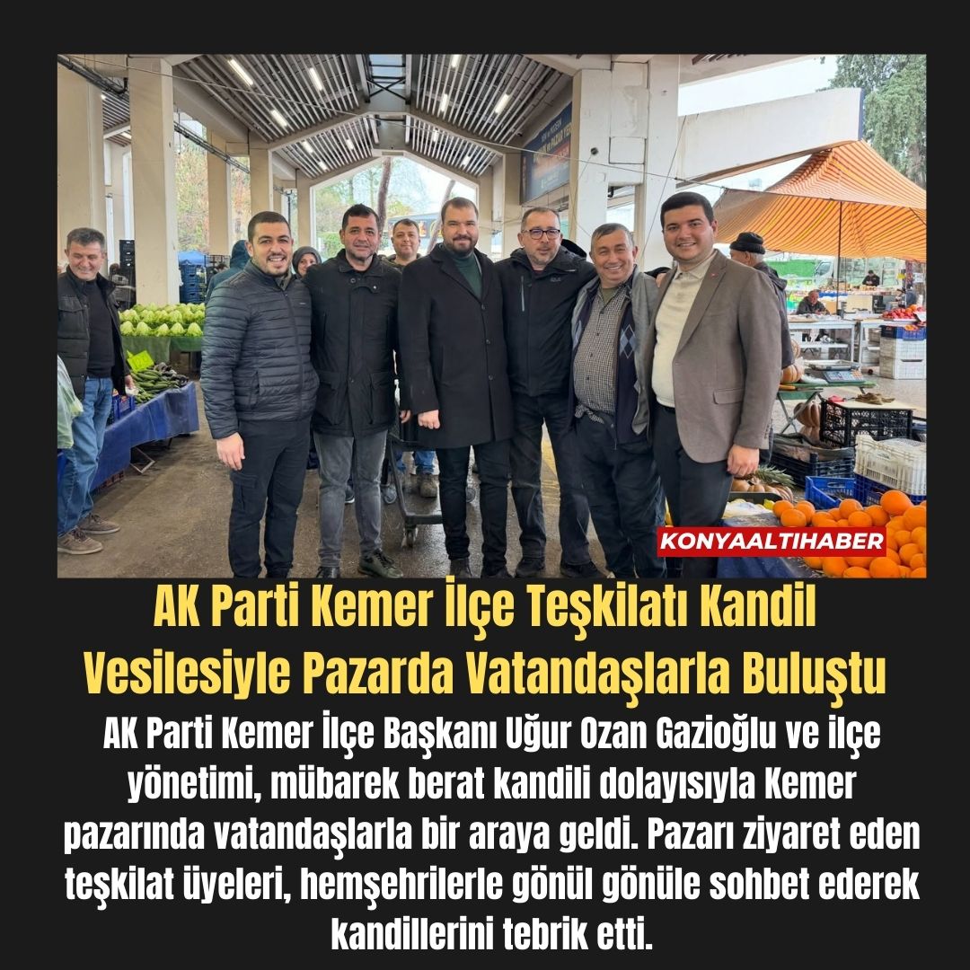 AK Parti Kemer İlçe Teşkilatı Kandil Vesilesiyle Pazarda Vatandaşlarla Buluştu