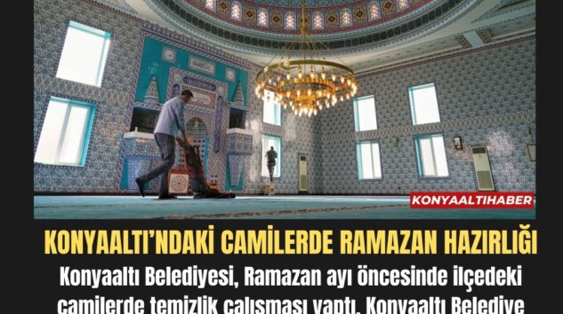 KONYAALTI’NDAKİ CAMİLERDE RAMAZAN HAZIRLIĞI