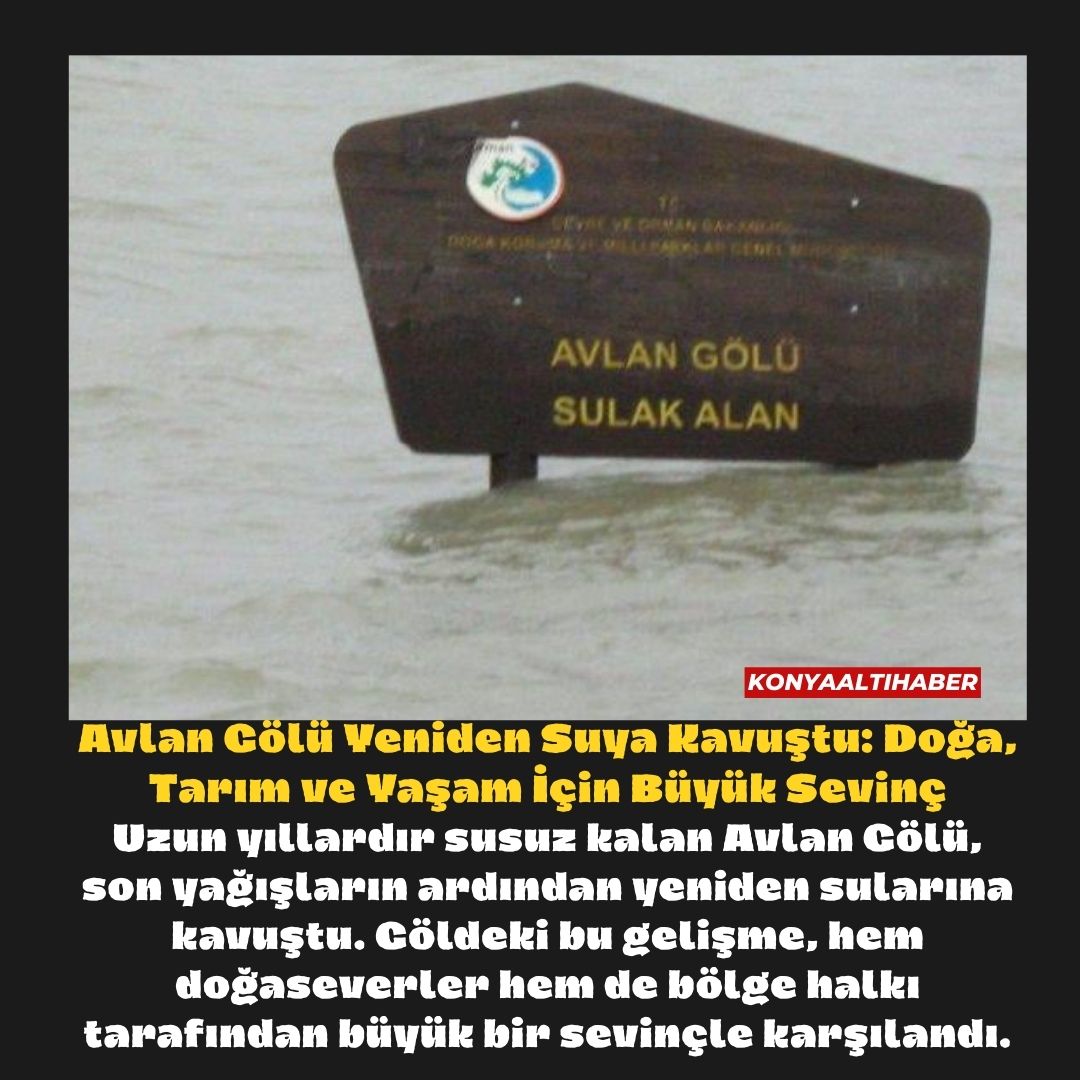 Avlan Gölü Yeniden Suya Kavuştu: Doğa, Tarım ve Yaşam İçin Büyük Sevinç