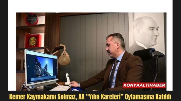 Kemer Kaymakamı Solmaz, AA “Yılın Kareleri” Oylamasına Katıldı