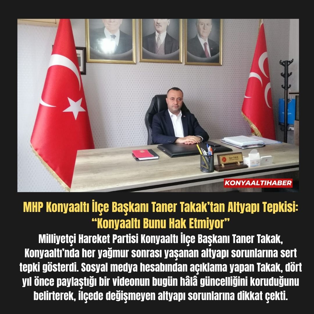 MHP Konyaaltı İlçe Başkanı Taner Takak’tan Altyapı Tepkisi: “Konyaaltı Bunu Hak Etmiyor”