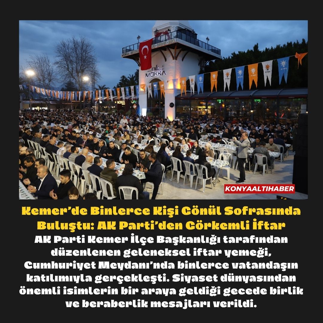 Kemer’de Binlerce Kişi Gönül Sofrasında Buluştu: AK Parti’den Görkemli İftar