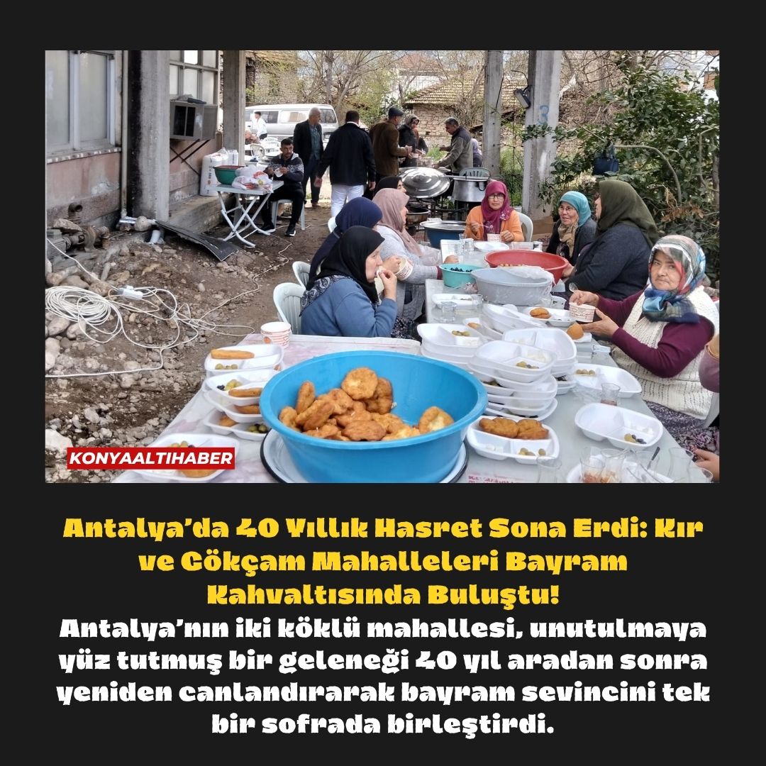 Antalya’da 40 Yıllık Hasret Sona Erdi: Kır ve Gökçam Mahalleleri Bayram Kahvaltısında Buluştu!