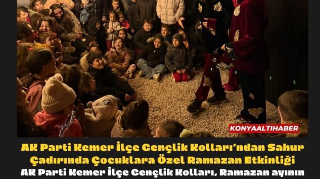 AK Parti Kemer İlçe Gençlik Kolları’ndan Sahur Çadırında Çocuklara Özel Ramazan Etkinliği