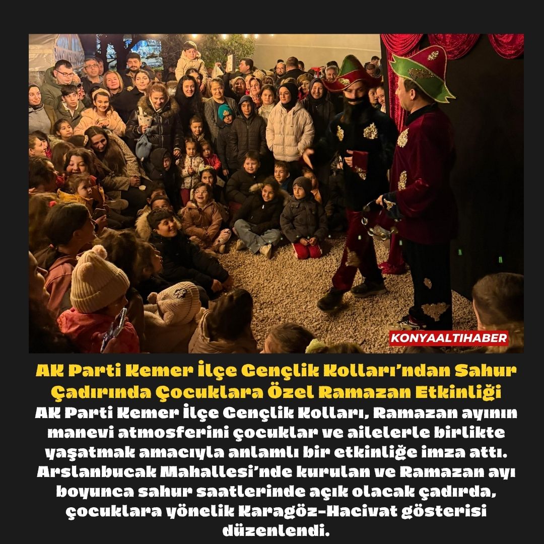 AK Parti Kemer İlçe Gençlik Kolları’ndan Sahur Çadırında Çocuklara Özel Ramazan Etkinliği
