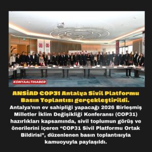 ANSİAD COP31 Antalya Sivil Platformu Basın Toplantısı gerçekleştirildi.