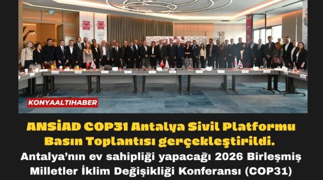 ANSİAD COP31 Antalya Sivil Platformu Basın Toplantısı gerçekleştirildi.
