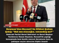 Seymen’den Kocaeli’de Dikkat Çeken Çıkış: “Kul mu olacağız, vatandaş mı?”