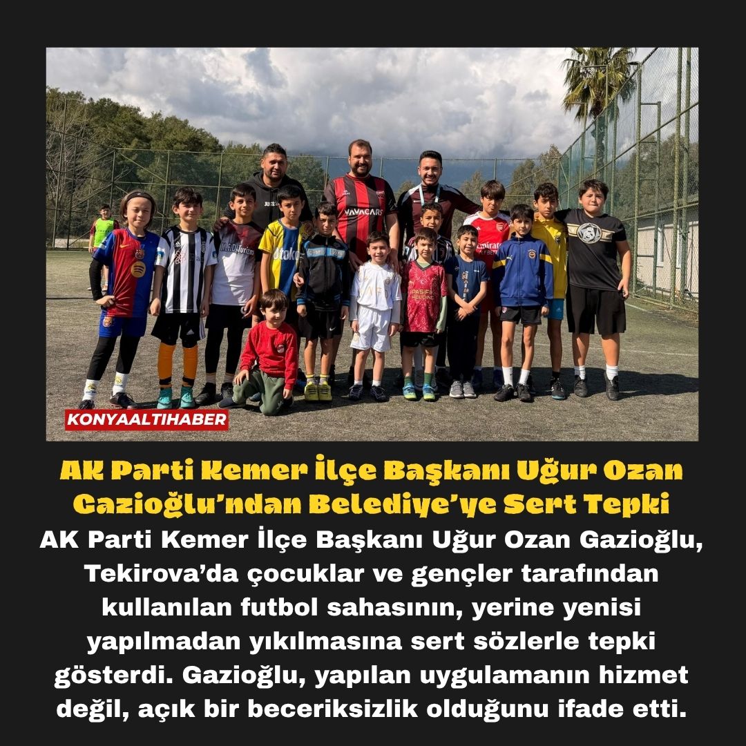 AK Parti Kemer İlçe Başkanı Uğur Ozan Gazioğlu’ndan Belediye’ye Sert Tepki