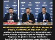 ANTALYA’DA ANAHTAR PARTİ RÜZGÂRI: SALONLAR DOLDU, VATANDAŞLAR DIŞARIDA KALDI