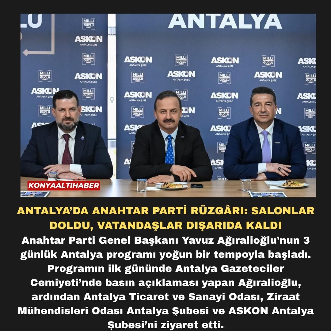 ANTALYA’DA ANAHTAR PARTİ RÜZGÂRI: SALONLAR DOLDU, VATANDAŞLAR DIŞARIDA KALDI
