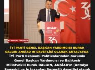 İYİ PARTİ GENEL BAŞKAN YARDIMCISI BURAK DALGIN ANSİAD IN DAVETLİSİ OLARAK ANTALYA’DA
