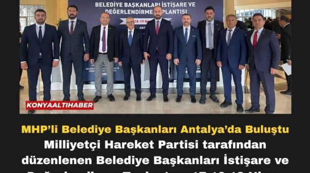 MHP’li Belediye Başkanları Antalya’da Buluştu