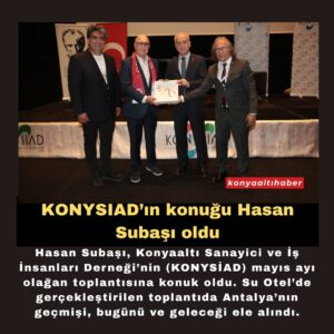 KONYSİAD’ın konuğuHasan Subaşı oldu