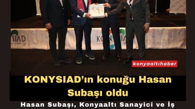 KONYSİAD’ın konuğuHasan Subaşı oldu