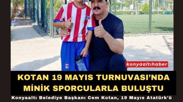 KOTAN 19 MAYIS TURNUVASI’NDA MİNİK SPORCULARLA BULUŞTU