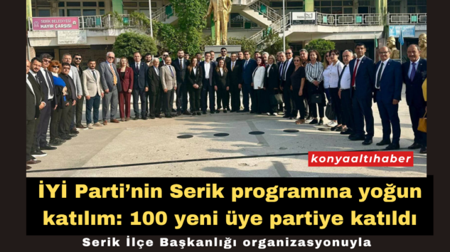 İYİ Parti’nin Serik programına yoğun katılım: 100 yeni üye partiye katıldı