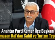 Anahtar Parti Kemer İlçe Başkanı Ramazan Kal’dan Sahil ve Turizm Tepkisi