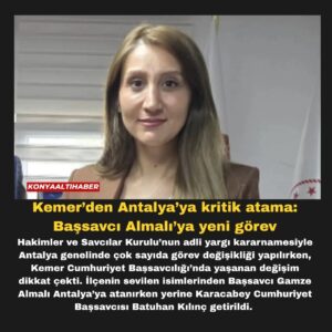 Kemer’den Antalya’ya kritik atama: Başsavcı Almalı’ya yeni görev