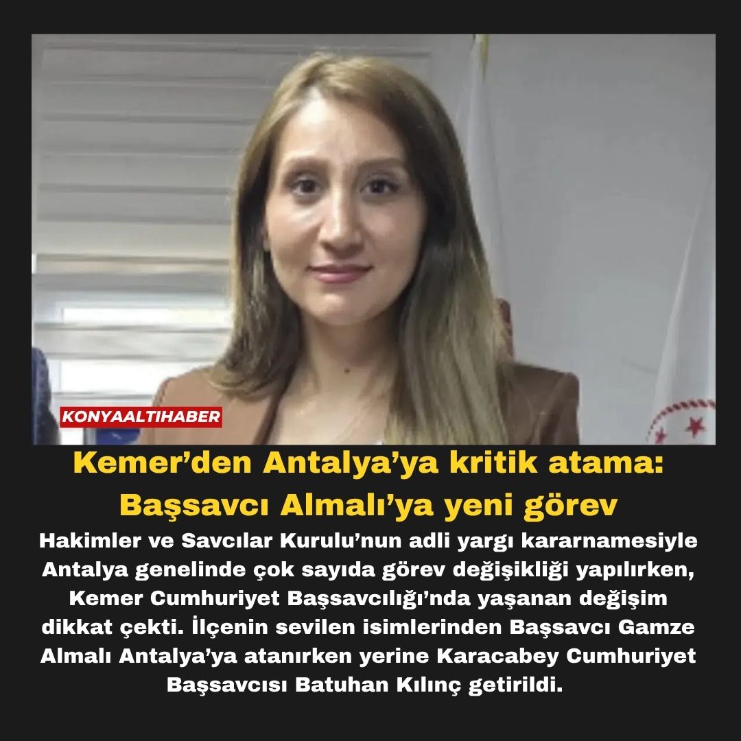 Kemer’den Antalya’ya kritik atama: Başsavcı Almalı’ya yeni görev