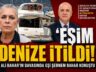Ali Bahar Davasında Dikkat Çeken İddia: “Eşim Denize İtildi”
