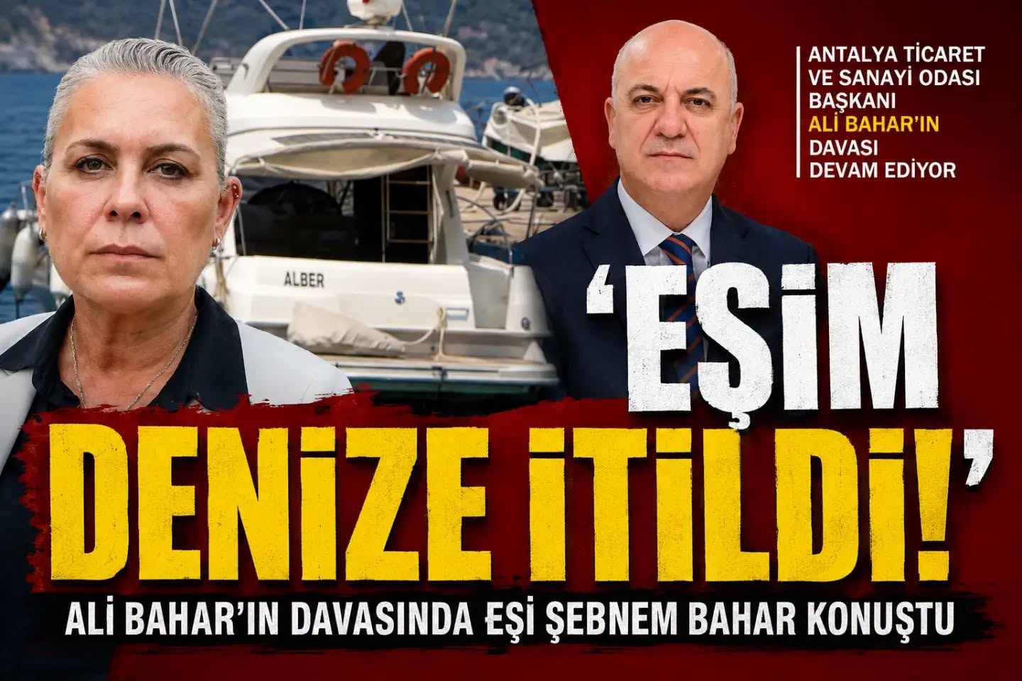 Ali Bahar Davasında Dikkat Çeken İddia: “Eşim Denize İtildi”