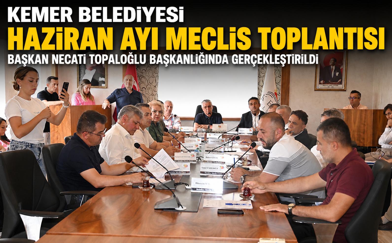 Kemer Belediyesi Haziran ayı meclisi yapıldı