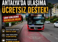 ANTALYA BÜYÜKŞEHİR’DEN SINAV GÜNLERİNDE ÜCRETSİZ ULAŞIM DESTEĞİ