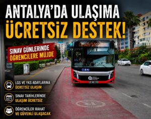 ANTALYA BÜYÜKŞEHİR’DEN SINAV GÜNLERİNDE ÜCRETSİZ ULAŞIM DESTEĞİ