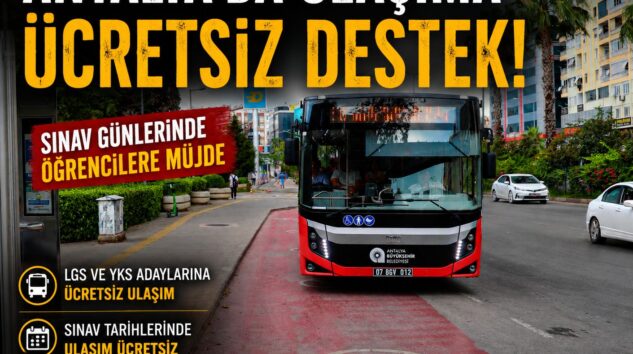 ANTALYA BÜYÜKŞEHİR’DEN SINAV GÜNLERİNDE ÜCRETSİZ ULAŞIM DESTEĞİ