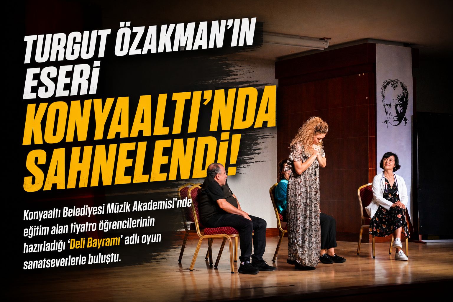 TURGUT ÖZAKMAN’IN ESERİ KONYAALTI’NDA SAHNELENDİ