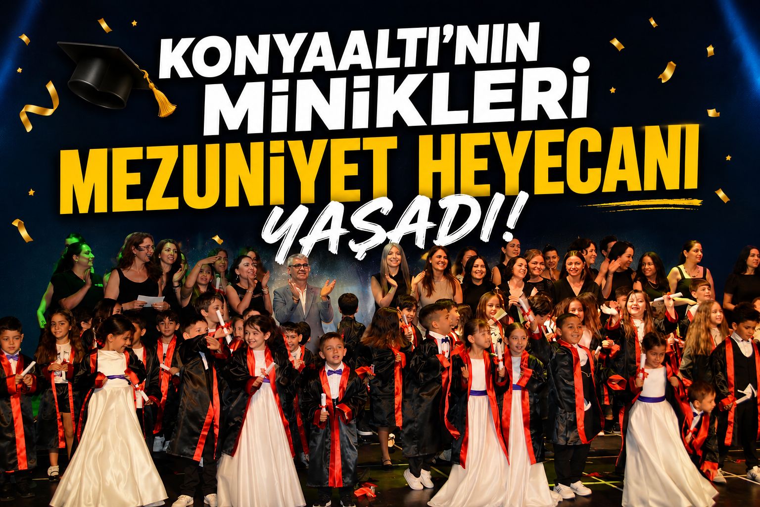 KONYAALTI’NIN MİNİKLERİ MEZUNİYET HEYECANI YAŞADI
