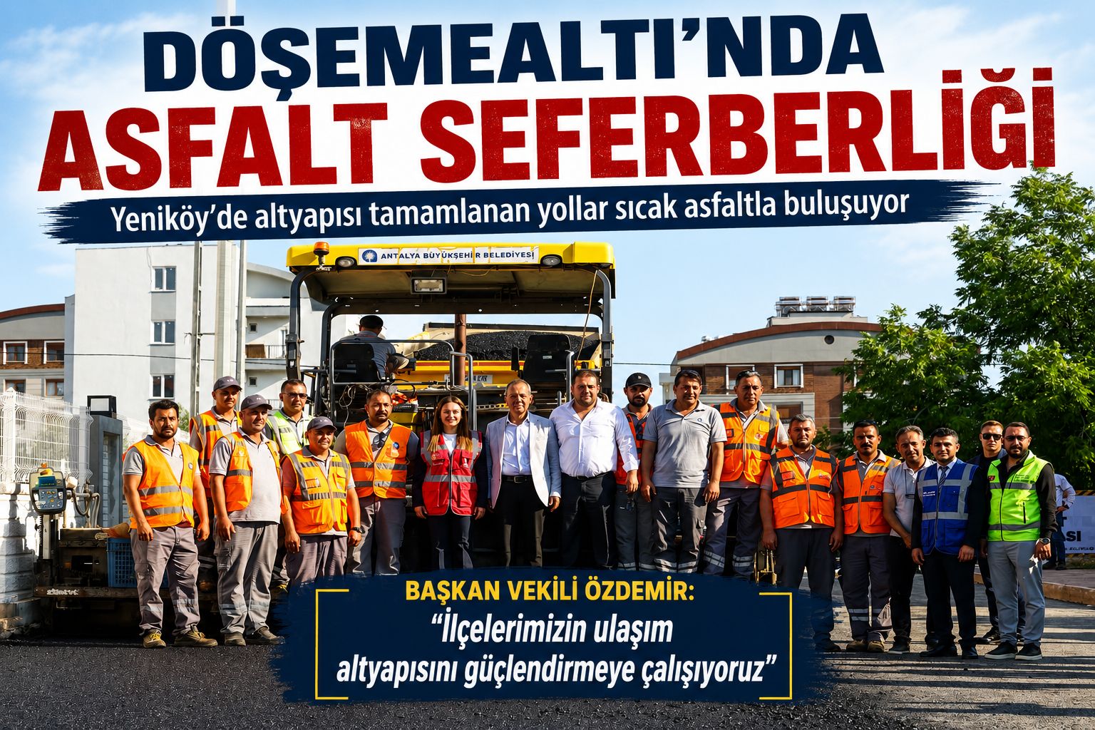 Döşemealtı Yeniköy’de altyapısı tamamlanan yollar asfaltlanıyor