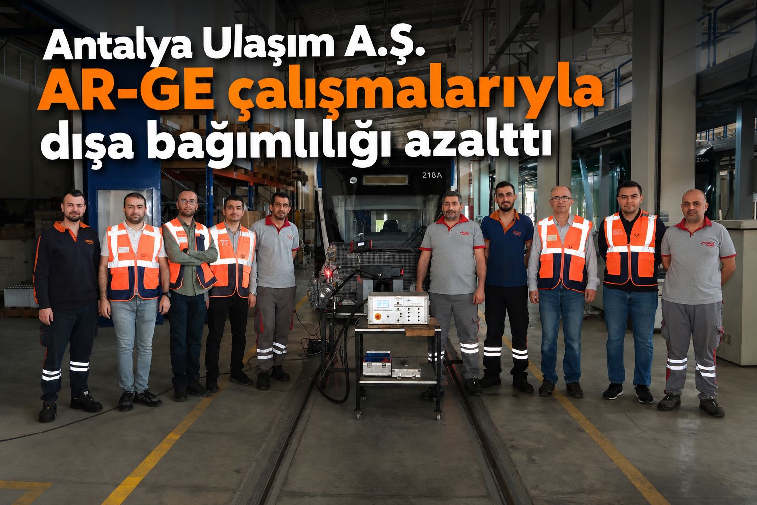 Antalya Ulaşım A.Ş. AR-GE çalışmalarıyla dışa bağımlılığı azalttı