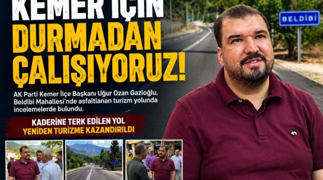 GAZİOĞLU SAHADA: ”KEMER İÇİN DURMADAN ÇALIŞIYORUZ”
