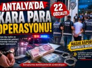Antalya’da Kara Para Operasyonu: 22 Şüpheli Gözaltında