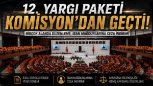 Yargı Paketi Adalet Komisyonu’ndan geçti: IBAN düzenlemesi de teklife eklendi