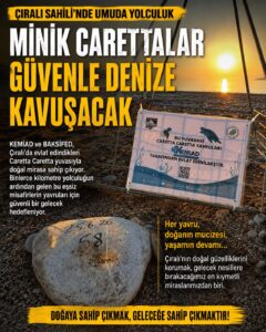 KEMİAD ve BAKSİFED’den Caretta Carettalara Anlamlı Destek