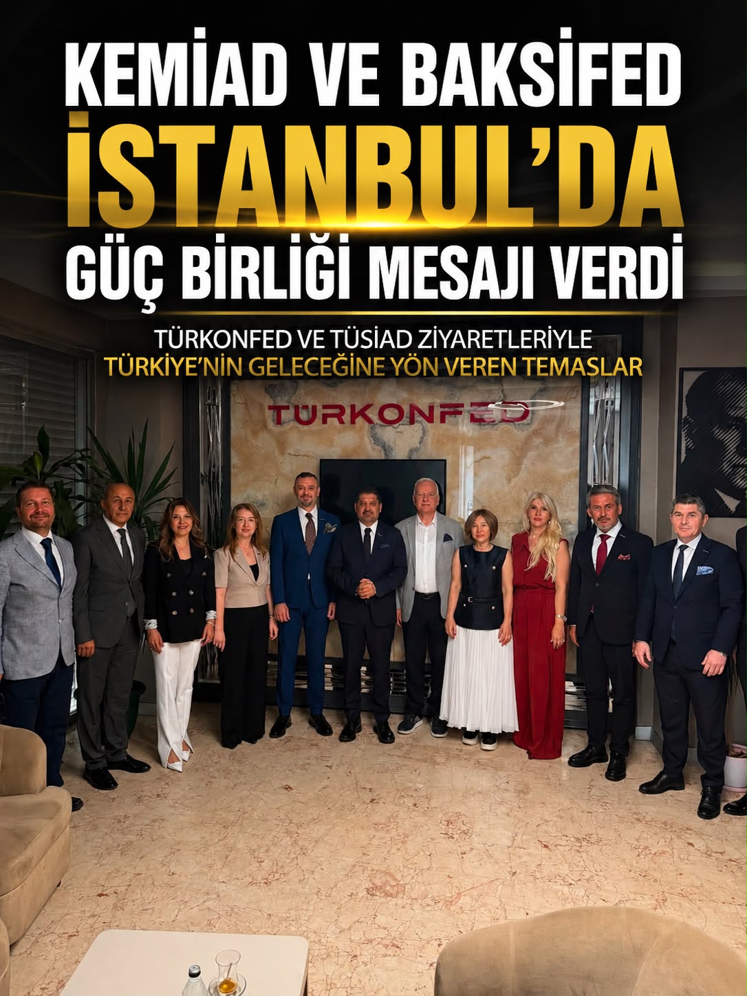 KEMİAD ve BAKSİFED’den İstanbul’da Stratejik İş Dünyası Temasları